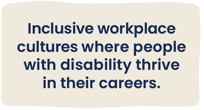 inclusive workplace cultures where people with disability thrive in their careers