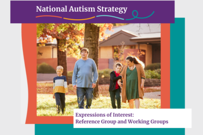 National Autism Strategy. Expressions of interest: Reference Group and Working Groups