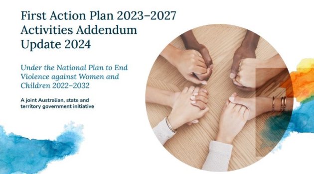 First Action Plan 2023–2027 Activities Addendum. Update 2024 Under the National Plan to End Violence against Women and Children 2022–2032. A joint Australian, state and territory government initiative