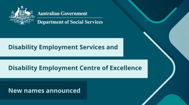 Disability Employment Services and Disability Employment Centre of Excellence new names announced