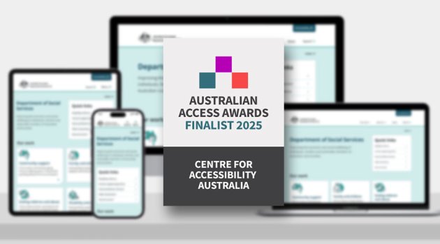 A rectangle in the middle of the image shows the Australian Access Awards logo with the text ‘Australian Access Awards finalist 2025. Centre for Accessibility Australia.’ The background is blurred and shows a variety of devices with the dss.gov.au home page open.