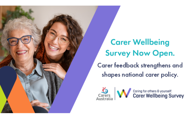 Carer Wellbeing Survey Now Open. Carer feedback strengths and shapes national carer policy. Caring for others & yourself. 