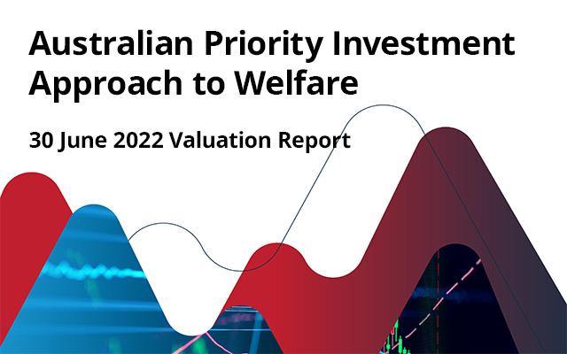 Australian Priority Investment Approach to Welfare 30 June 2022 Valuation Report