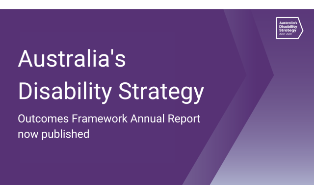 Australia's Disability Strategy. Outcomes Framework Annual Report now available