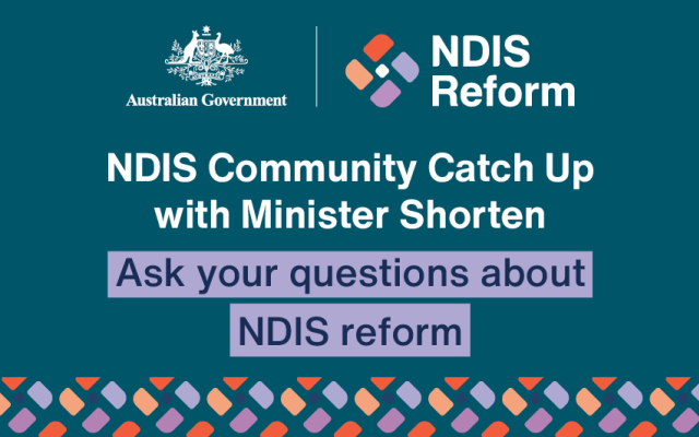 Text reads, ‘Online NDIS Community Catch Up with Minister Shorten. Ask your questions about NDIS reform.